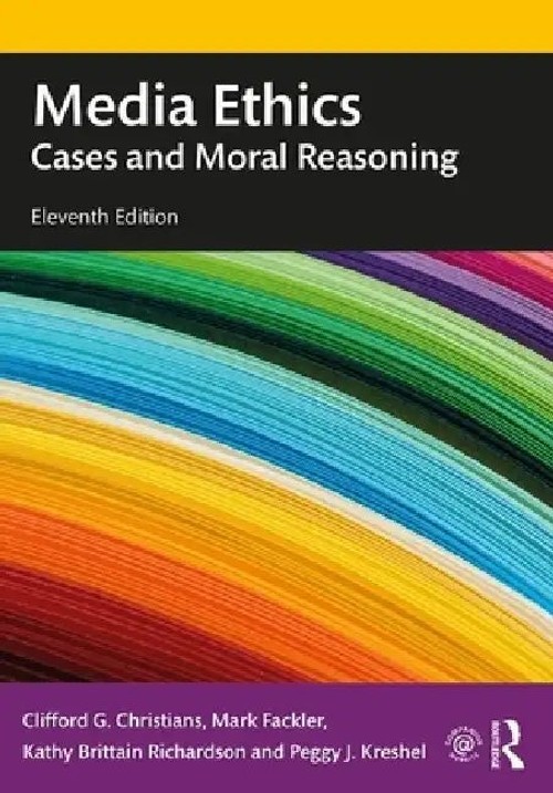 Media Ethics: Cases and Moral Reasoning by Clifford G. Christians – Routledge 11th Edition view 6