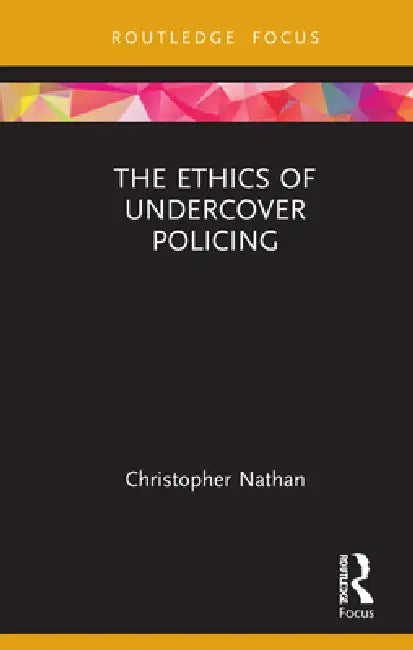 Buy The Ethics of Undercover Policing (English, Christopher Nathan) — BookShops.in