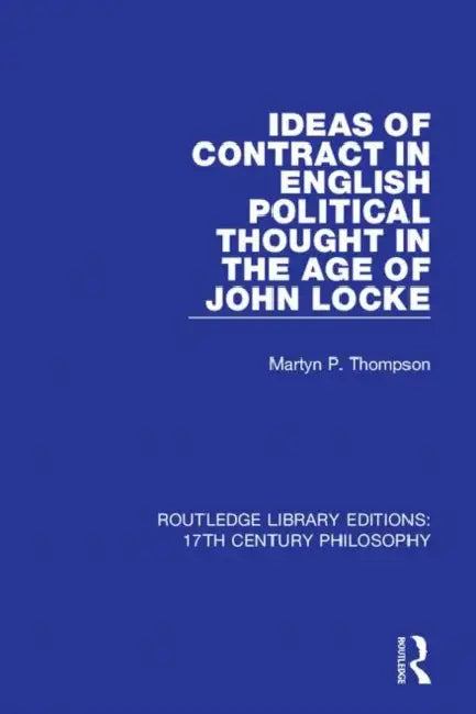 Buy Ideas of Contract in English Political Thought in the Age of John Locke (English, Thompson Martyn P.) — BookShops.in