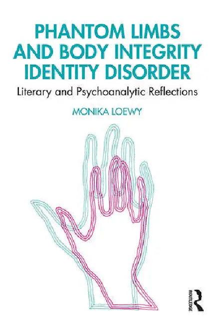 Phantom Limbs and Body Integrity Identity Disorder (English, Loewy Monika)