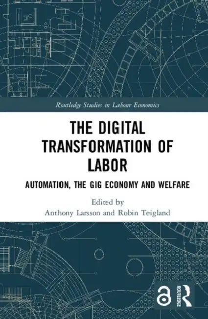 Buy The Digital Transformation of Labor | by Larsson Anthony | Robin Teigland | Routledge | by Larsson Anthony | Robin Teigland | Routledge | by Larsson Anthony | Robin Teigland | Routledge | by Larsson Anthony | Robin Teigland | Routledge | by Larsson Anthony | Robin Teigland | Routledge | by Larsson Anthony | Robin Teigland | Routledge | by Larsson Anthony | Robin Teigland | Routledge | by Larsson Anthony | Robin Teigland | Routledge | by Larsson Anthony | Robin Teigland | Routledge | by Larsson A — BookShops.in