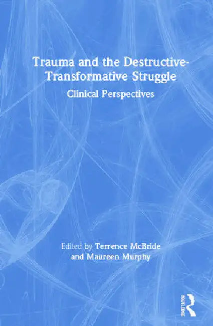 Buy Trauma and the Destructive-Transformative Struggle (English, McBride Terrence | Maureen Murphy) — BookShops.in