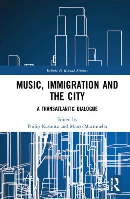 Buy Music, Immigration and the City (English, Kasinitz Philip | Marco Martiniello) — BookShops.in