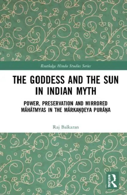 Buy The Goddess and the Sun in Indian Myth (English, Balkaran Raj) — BookShops.in