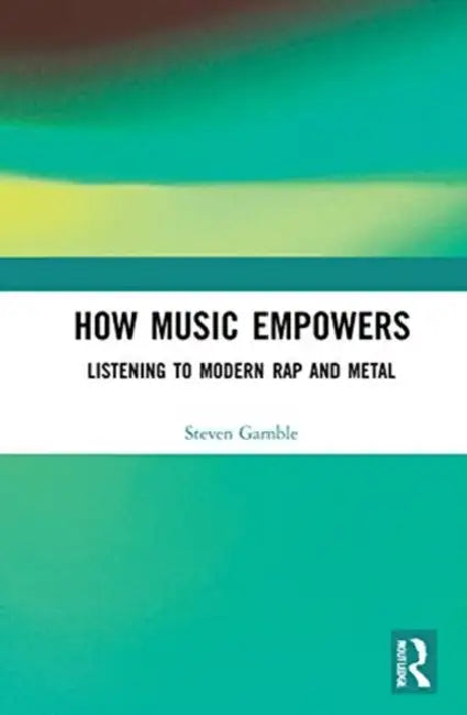How Music Empowers (English, Gamble Steven)