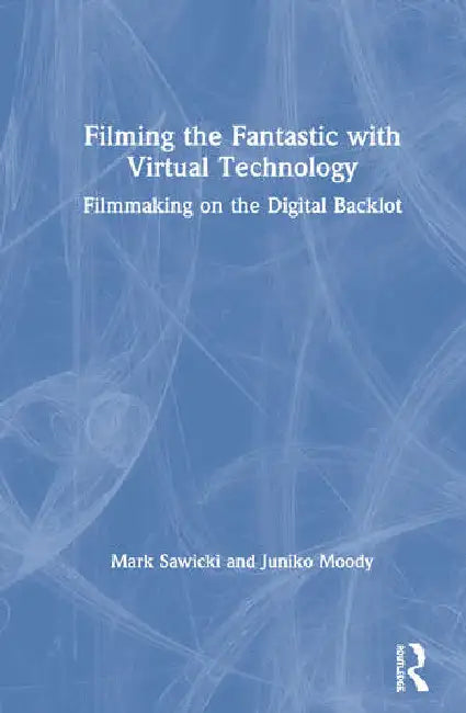 Buy Filming the Fantastic with Virtual Technology (English, Sawicki Mark | Juniko Moody) — BookShops.in