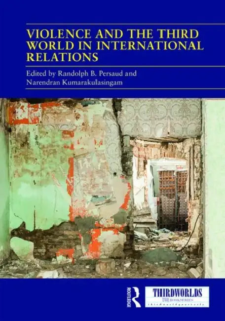 Buy Violence and the Third World in International Relations (English, Persaud Randolph B. | Narendran Kumarakulasingam) — BookShops.in