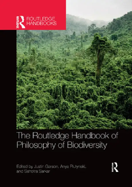 Buy The Routledge Handbook of Philosophy of Biodiversity (English, Justin Garson | Anya Plutynski | Sahotra Sarkar) — BookShops.in