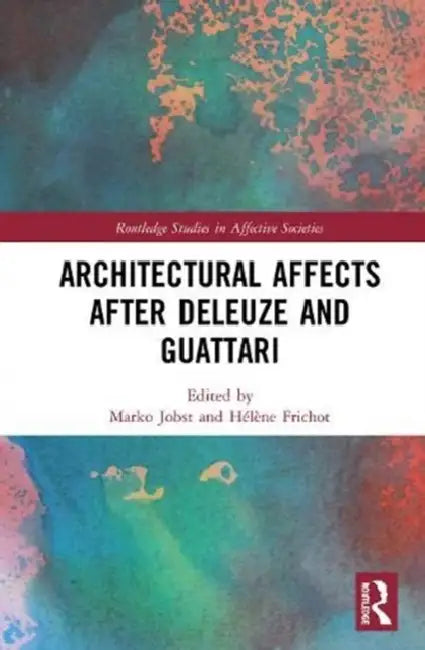 Buy Architectural Affects After Deleuze and Guattari (English, Jobst Marko | Hélène Frichot) — BookShops.in