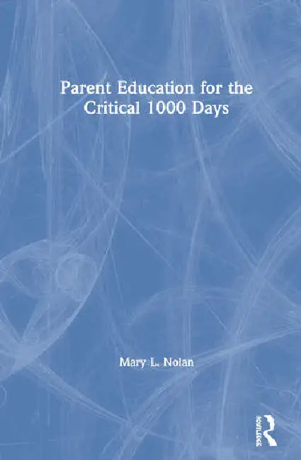 Parent Education for the Critical 1000 Days (English, Nolan Mary L.)