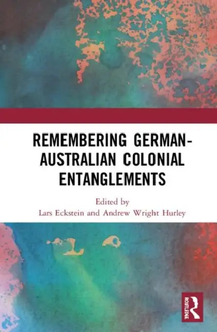 Buy Remembering German-Australian Colonial Entanglements (English, Eckstein Lars | Andrew Wright Hurley) — BookShops.in