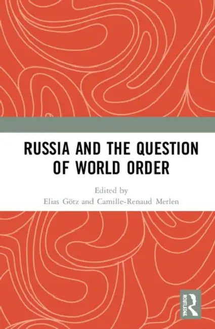 Russia and the Question of World Order (English, Götz Elias | Camille-Renaud Merlen)