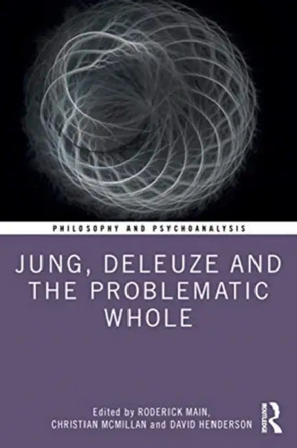 Jung, Deleuze, and the Problematic Whole (English, Main Roderick | Christian McMillan | David Henderson)