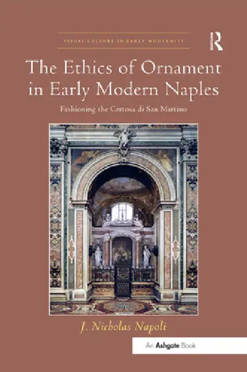 The Ethics of Ornament in Early Modern Naples: Fashioning the Certosa Di San Martino – Book Cover view 2