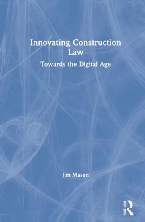 Innovating Construction Law: Towards the Digital Age by Mason Jim view 2