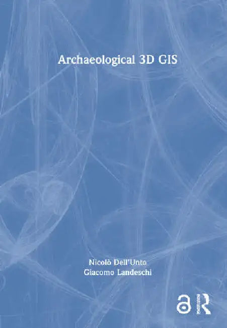 Archaeological 3D GIS (English, Dell’Unto Nicolò | Giacomo Landeschi)