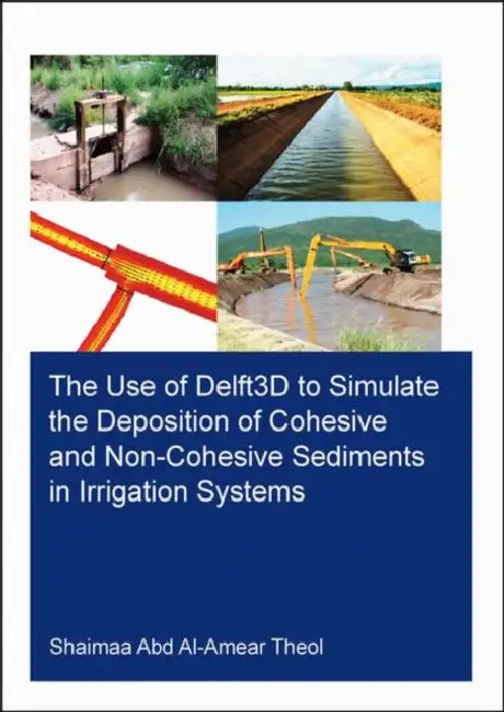 The Use of Delft3d to Simulate the Deposition of Cohesive and Non-Cohesive Sediments in Irrigation S (English, Theol Shaimaa Abd Al-Ame)