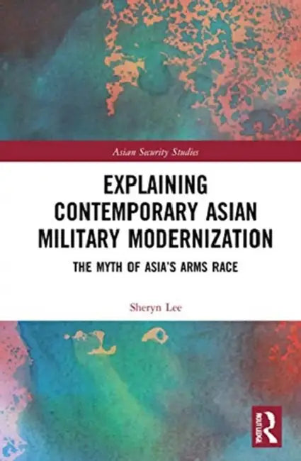 Buy Explaining Contemporary Asian Military Modernization (English, Lee Sheryn) — BookShops.in