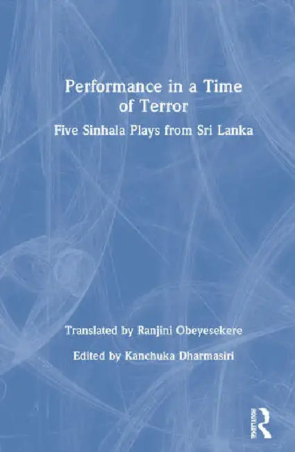 Performance in a Time of Terror (English, Dharmasiri Kanchuka | Ranjini Obeyesekere)