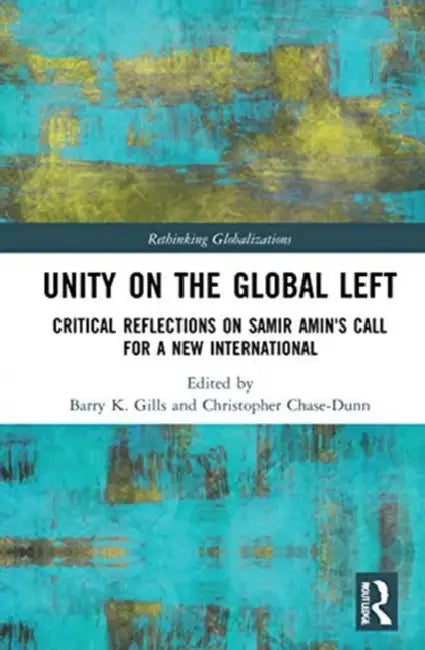 Buy Unity on the Global Left (English, Gills Barry K. | Christopher Chase-Dunn) — BookShops.in