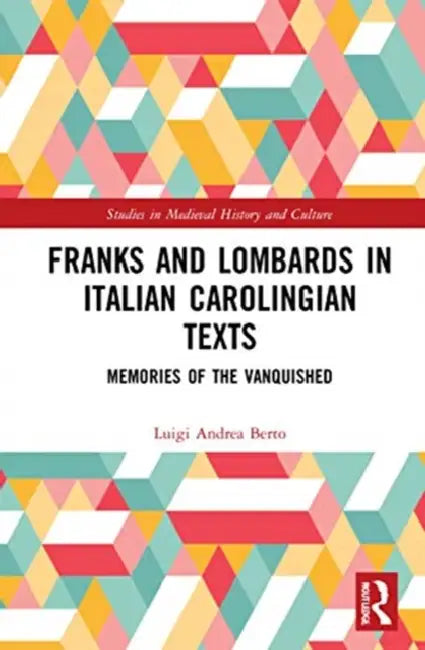 Buy Franks and Lombards in Italian Carolingian Texts (English, Berto Luigi Andrea) — BookShops.in