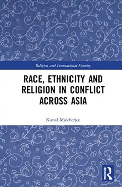 Race, Ethnicity and Religion in Conflict Across Asia (English, Mukherjee Kunal)