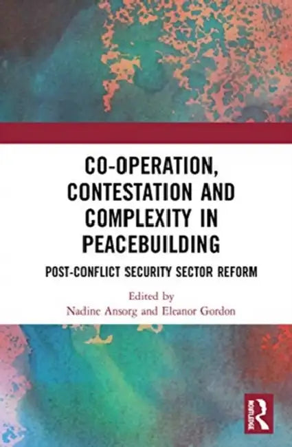 Buy Co-Operation, Contestation and Complexity in Peacebuilding (English, Ansorg Nadine | Eleanor Gordon) — BookShops.in