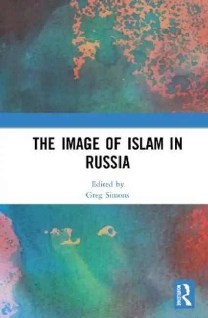 The Image of Islam in Russia (English, Simons Greg)