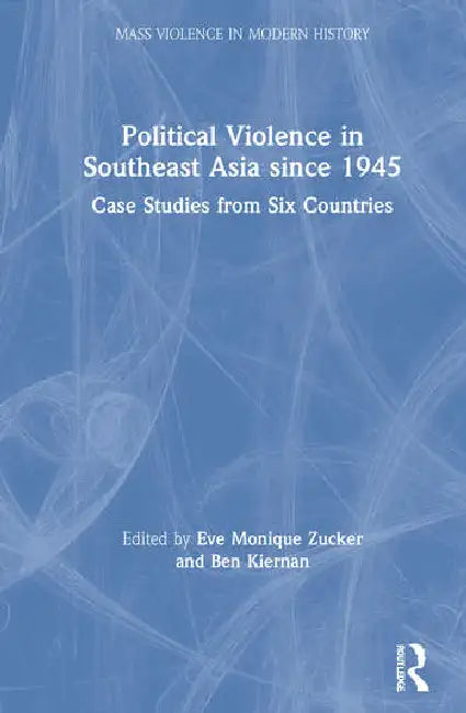 Buy Political Violence in Southeast Asia Since 1945 (English, Zucker Eve Monique | Ben Kiernan) — BookShops.in