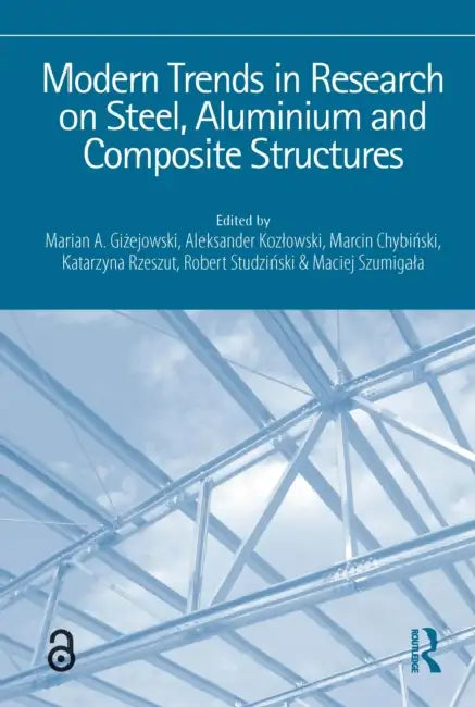 Modern Trends in Research on Steel, Aluminium and Composite Structures (English, Gizejowski Marian | Aleksander Kozlowski | Marcin Chybiński)