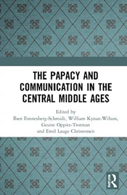 Buy The Papacy and Communication in the Central Middle Ages (English, Fonnesberg-Schmidt Iben | William Kynan-Wilson | Gesine Oppitz-Trotman) — BookShops.in