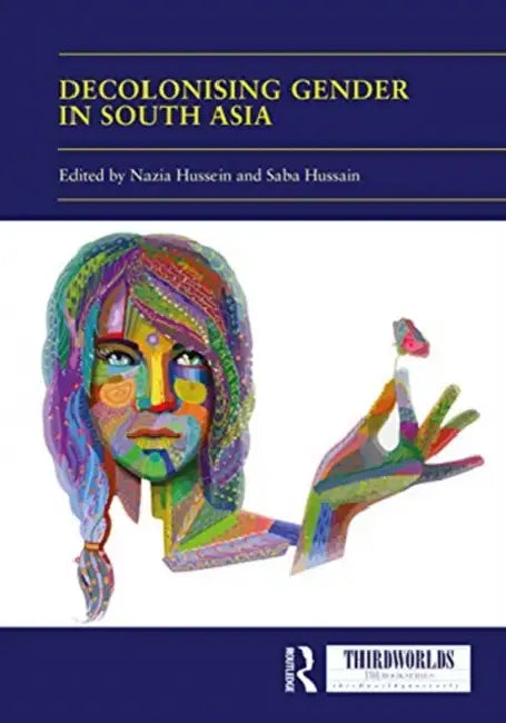 Buy Decolonising Gender in South Asia (English, Hussein Nazia | Saba Hussain) — BookShops.in
