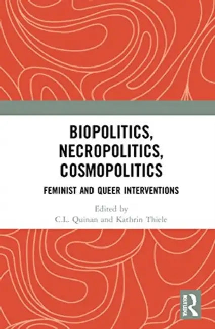 Biopolitics, Necropolitics, Cosmopolitics (English, Quinan C.L. | Kathrin Thiele)
