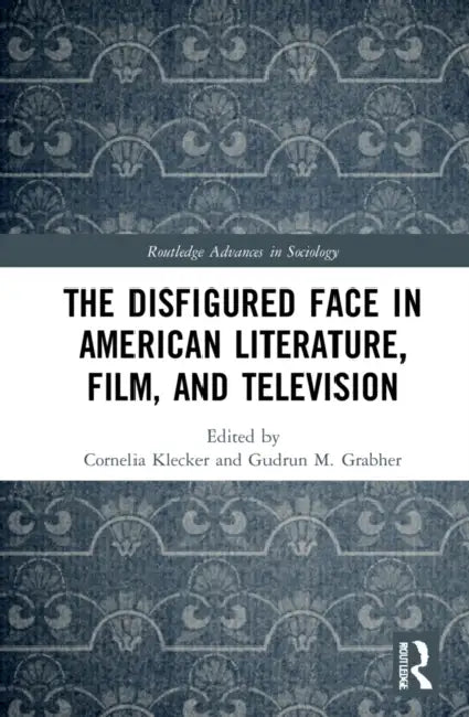Buy The Disfigured Face in American Literature, Film, and Television | by Klecker Cornelia | Gudrun M. Grabher | Routledge | by Klecker Cornelia | Gudrun M. Grabher | Routledge | by Klecker Cornelia | Gudrun M. Grabher | Routledge | by Klecker Cornelia | Gudrun M. Grabher | Routledge | by Klecker Cornelia | Gudrun M. Grabher | Routledge | by Klecker Cornelia | Gudrun M. Grabher | Routledge | by Klecker Cornelia | Gudrun M. Grabher | Routledge | by Klecker Cornelia | Gudrun M. Grabher | Routledge | b — BookShops.in