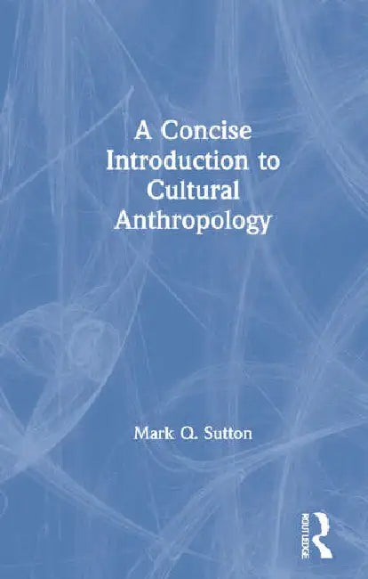 A Concise Introduction to Cultural Anthropology (English, Sutton Mark Q.)