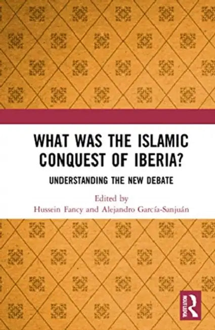Buy What Was the Islamic Conquest of Iberia? (English, Fancy Hussein | Alejandro García-Sanjuán) — BookShops.in