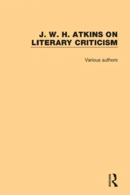 Buy J. W. H. Atkins on Literary Criticism (English, Atkins J. W. H.) — BookShops.in