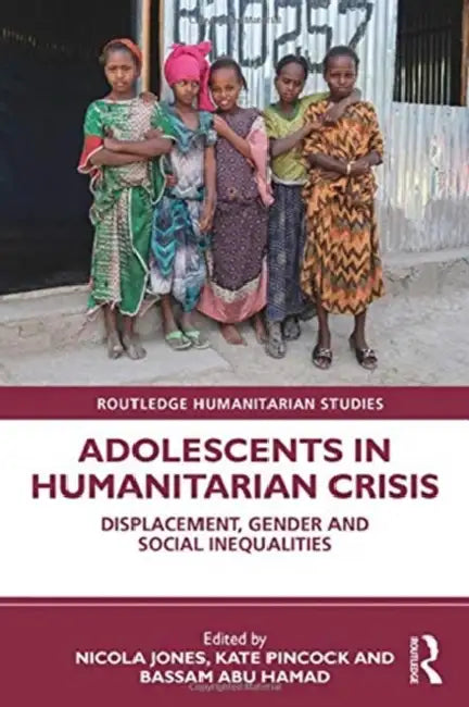 Adolescents in Humanitarian Crisis (English, Jones Nicola | Kate Pincock | Bassam Abu Hamad)