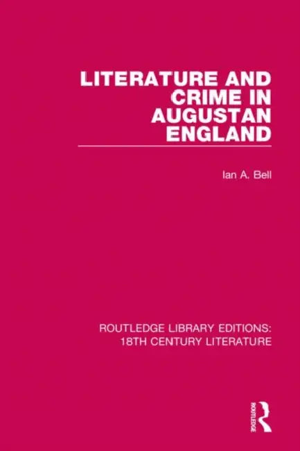 Buy Literature and Crime in Augustan England (English, Bell Ian A.) — BookShops.in