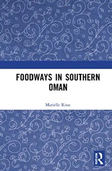 Foodways in Southern Oman (English, Risse Marielle)
