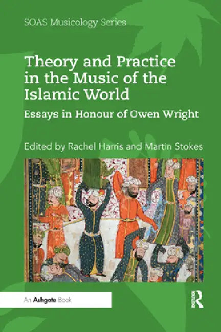 Buy Theory and Practice in the Music of the Islamic World (English, Harris Rachel | Martin Stokes) — BookShops.in