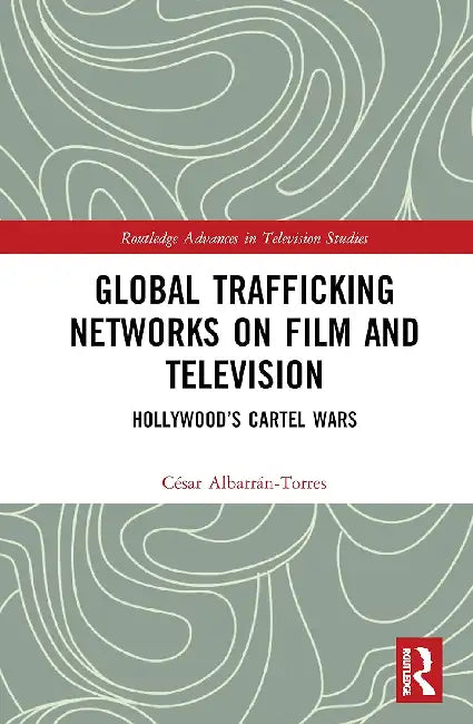 Buy Global Trafficking Networks on Film and Television | by Albarrán-Torres César | Routledge | by Albarrán-Torres César | Routledge | by Albarrán-Torres César | Routledge | by Albarrán-Torres César | Routledge | by Albarrán-Torres César | Routledge | by Albarrán-Torres César | Routledge | by Albarrán-Torres César | Routledge | by Albarrán-Torres César | Routledge | by Albarrán-Torres César | Routledge | by Albarrán-Torres César | Routledge | by Albarrán-Torres César | Routledge | by Albarrán-Torres — BookShops.in
