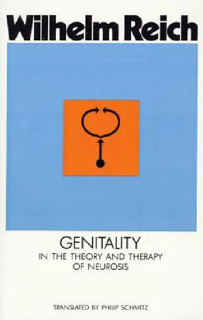 Genitality in the Theory and Therapy of Neurosis (English, Wilhelm Reich | Philip Schmitz)