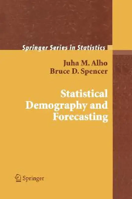 Buy Statistical Demography and Forecasting (English, Juha Alho | Bruce Spencer) — BookShops.in