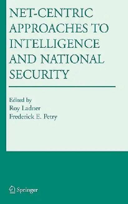 Buy Net-Centric Approaches to Intelligence and National Security (English, Roy Ladner | Frederick E. Petry) — BookShops.in
