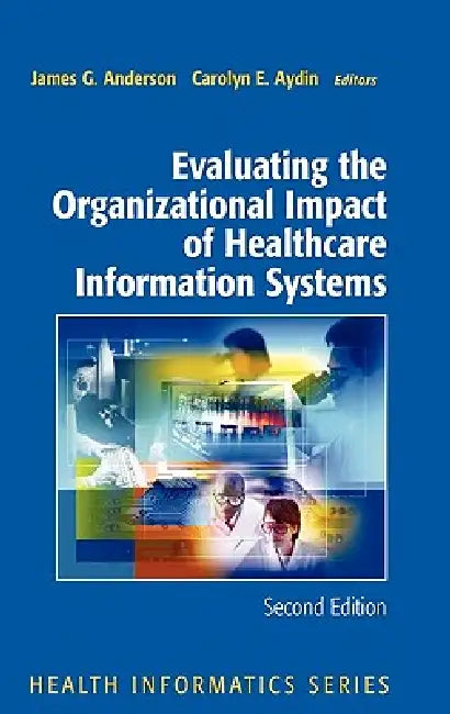 Evaluating the Organizational Impact of Health Care Information Systems | by James G. Anderson | Carolyn Aydin | Springer | by James G. Anderson | Carolyn Aydin | Springer | by James G. Anderson | Carolyn Aydin | Springer | by James G. Anderson | Carolyn Aydin | Springer | by James G. Anderson | Carolyn Aydin | Springer | by James G. Anderson | Carolyn Aydin | Springer | by James G. Anderson | Carolyn Aydin | Springer | by James G. Anderson | Carolyn Aydin | Springer | by James G. Anderson | Car
