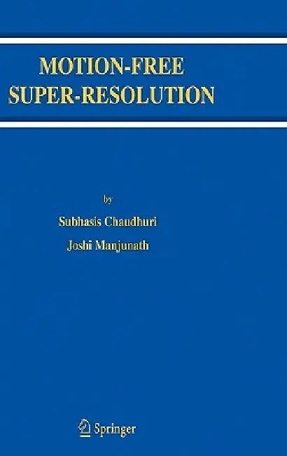 Buy Motion-Free Super-Resolution (English, Subhasis Chaudhuri | Joshi Manjunath) — BookShops.in