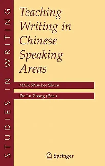 Buy Teaching Writing in Chinese Speaking Areas (English, Mark Shiu-Kee Shum | De-Lu Zhang) — BookShops.in