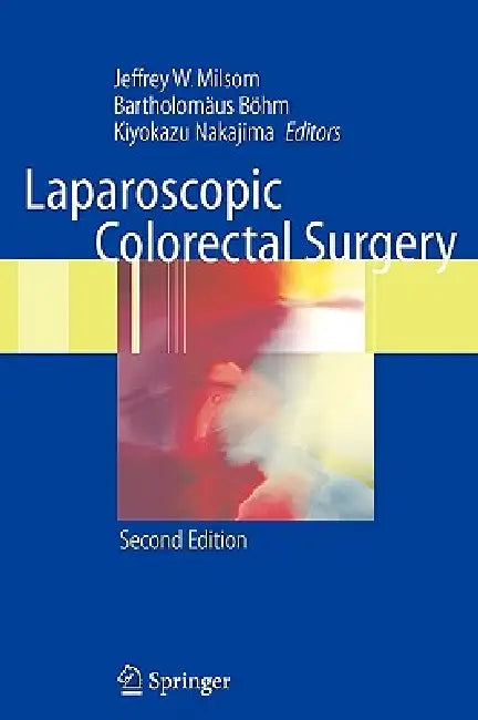 Buy Laparoscopic Colorectal Surgery | by Jeffrey W. Milsom | Y. Tonohira | Bartholomäus Böhm | Springer | by Jeffrey W. Milsom | Y. Tonohira | Bartholomäus Böhm | Springer | by Jeffrey W. Milsom | Y. Tonohira | Bartholomäus Böhm | Springer | by Jeffrey W. Milsom | Y. Tonohira | Bartholomäus Böhm | Springer | by Jeffrey W. Milsom | Y. Tonohira | Bartholomäus Böhm | Springer | by Jeffrey W. Milsom | Y. Tonohira | Bartholomäus Böhm | Springer | by Jeffrey W. Milsom | Y. Tonohira | Bartholomäus Böhm | S — BookShops.in