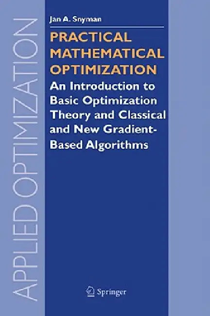 Buy Practical Mathematical Optimization | by Jan Snyman | Springer | by Jan Snyman | Springer | by Jan Snyman | Springer | by Jan Snyman | Springer | by Jan Snyman | Springer | by Jan Snyman | Springer | by Jan Snyman | Springer | by Jan Snyman | Springer | by Jan Snyman | Springer | by Jan Snyman | Springer | by Jan Snyman | Springer | by Jan Snyman | Springer | by Jan Snyman | Springer | by Jan Snyman | Springer | by Jan Snyman | Springer | by Jan Snyman | Springer | by Jan Snyman | Springer | by  — BookShops.in